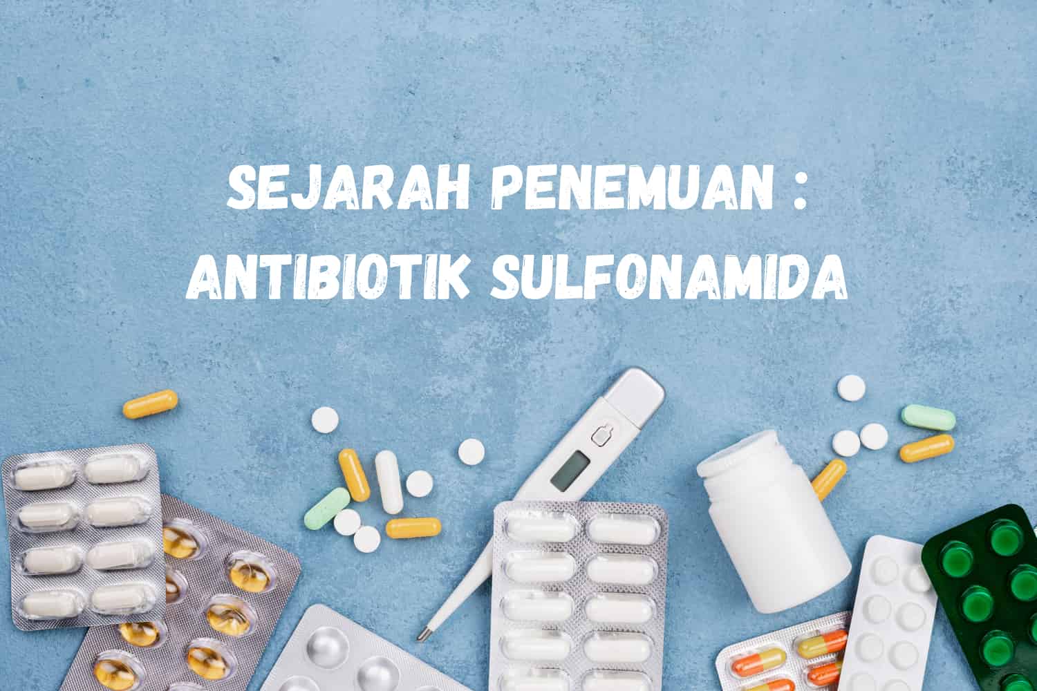 SEJARAH PENEMUAN ANTIBIOTIK SULFONAMIDA